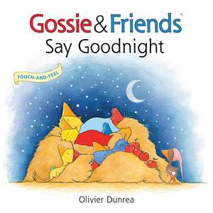 Gossie & Friends Say Good Night de Olivier Dunrea