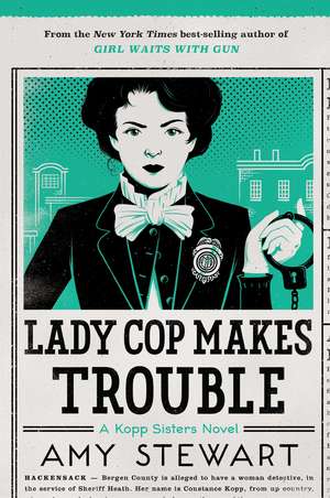 Lady Cop Makes Trouble de Amy Stewart