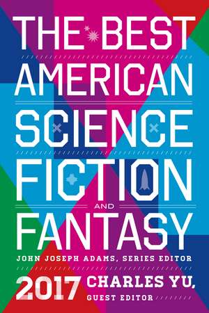 The Best American Science Fiction And Fantasy 2017 de John Joseph Adams