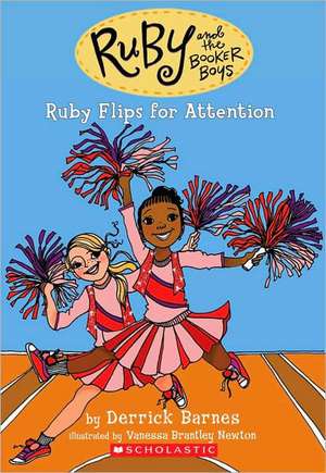 Ruby Flips for Attention (Ruby and the Booker Boys #4) de Derrick D Barnes