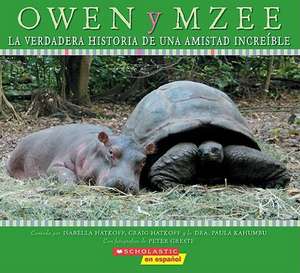 Owen y Mzee: La Verdadera Historia de Una Amistad Increible de Craig M. Hatkoff