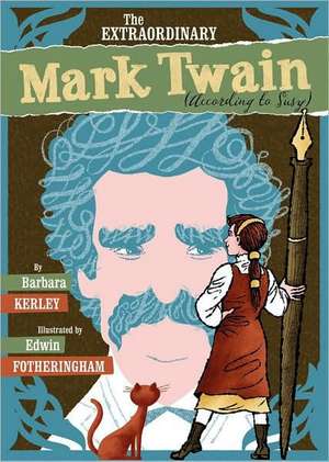 The Extraordinary Mark Twain (According to Susy) de Barbara Kerley