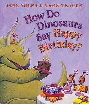 How Do Dinosaurs Say Happy Birthday? de Jane Yolen