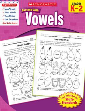 Scholastic Success with Vowels, Grades K-2: Chewy & Chica de Inc. Scholastic