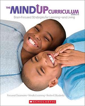 The MindUP Curriculum, Grades 3-5: Brain-Focused Strategies for Learning--And Living de Inc. Scholastic