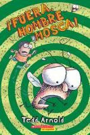 ¡Fuera, Hombre Mosca! de Tedd Arnold