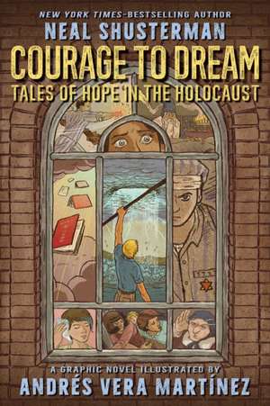 Courage to Dream: Tales of Hope in the Holocaust de Neal Shusterman