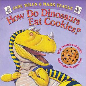 How Do Dinosaurs Eat Cookies? de Jane Yolen