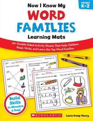 Now I Know My Word Families Learning Mats: 50+ Double-Sided Activity Sheets That Help Children Read, Write, and Really Learn the Top Word Families de Lucia Kemp Henry