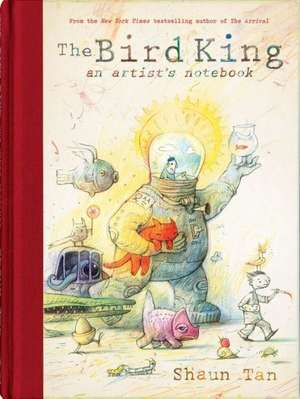 The Bird King: An Artist's Notebook de Shaun Tan