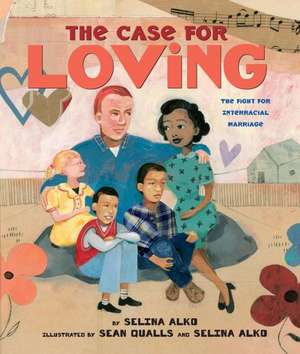 The Case for Loving: The Fight for Interracial Marriage de Selina Alko