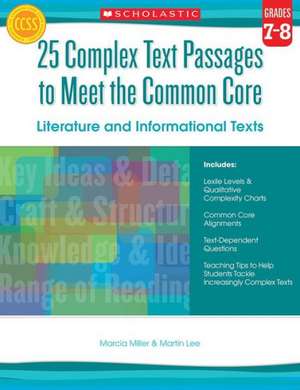 25 Complex Text Passages to Meet the Common Core: Literature and Informational Texts, Grade 7-8 de Marcia Miller