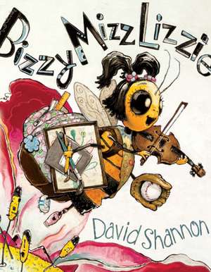 Bizzy Mizz Lizzie de David Shannon