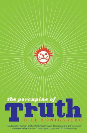 The Porcupine of Truth de Bill Konigsberg