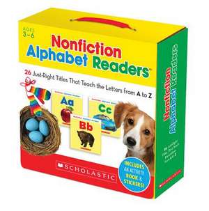 Nonfiction Alphabet Readers: 26 Just-Right Titles That Teach the Letters from A to Z de Inc. Scholastic