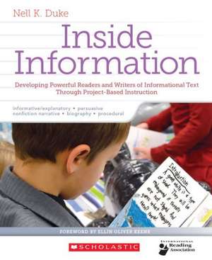 Inside Information: Developing Powerful Readers and Writers of Informational Text Through Project-Based Instruction de Nell Duke