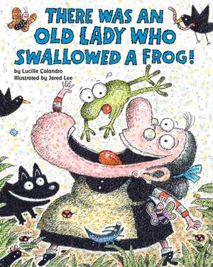 There Was an Old Lady Who Swallowed a Frog! de Lucille Colandro