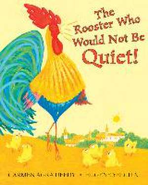 The Rooster Who Would Not Be Quiet! de Carmen Agra Deedy