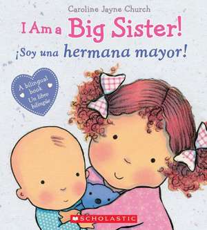 I Am a Big Sister! de Caroline Jayne Church