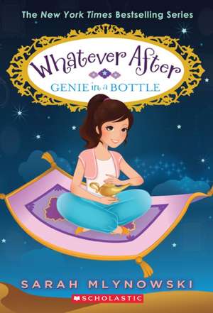 Genie in a Bottle (Whatever After #9) de Sarah Mlynowski