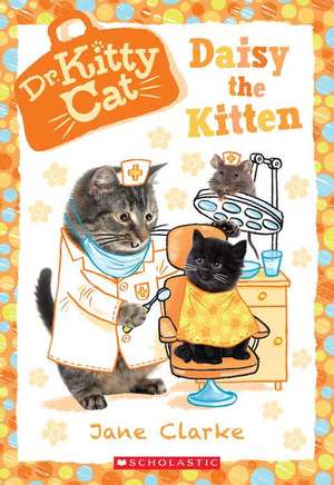 Daisy the Kitten (Dr. Kittycat #3) de Jane Clarke