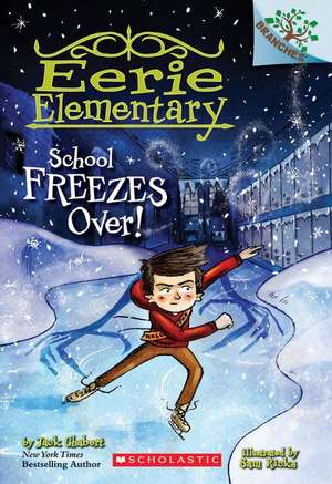 School Freezes Over!: A Branches Book (Eerie Elementary #5) de Jack Chabert