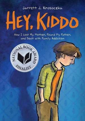 Hey, Kiddo: A Graphic Novel de Jarrett J. Krosoczka