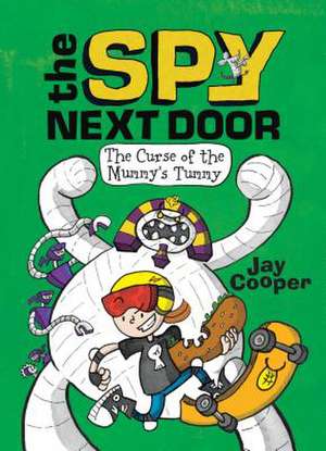 The Curse of the Mummy's Tummy (the Spy Next Door #2) de Jay Cooper