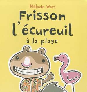 Frisson L'Ecureuil a la Plage de Melanie Watt