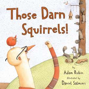 Those Darn Squirrels! de Adam Rubin