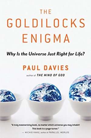 The Goldilocks Enigma: Why Is the Universe Just Right for Life? de Paul Davies