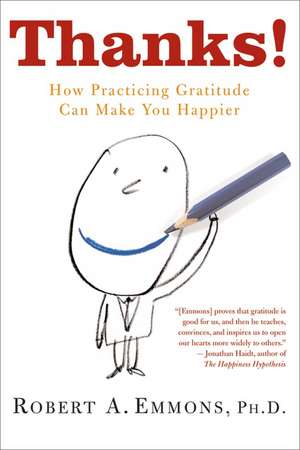 Thanks!: How Practicing Gratitude Can Make You Happier de Robert Emmons