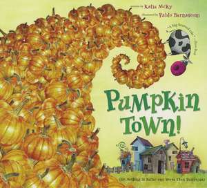 Pumpkin Town! Or, Nothing Is Better and Worse Than Pumpkins de Katie McKy