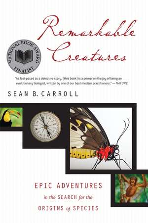 Remarkable Creatures: Epic Adventures in the Search for the Origins of Species de Sean B. Carroll