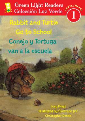 Rabbit and Turtle Go to School/Conejo Y Tortuga Van a La Escuela de Lucy Floyd