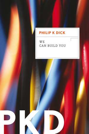 We Can Build You de Philip K. Dick