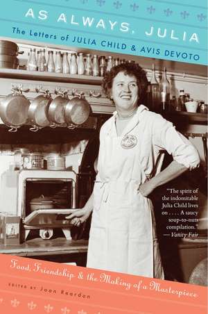 As Always, Julia: The Letters of Julia Child and Avis DeVoto de Joan Reardon