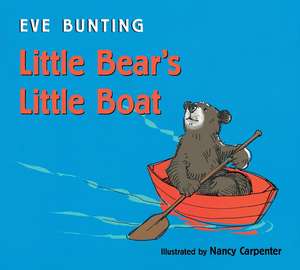 Little Bear's Little Boat de Eve Bunting