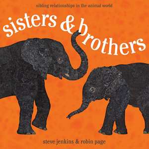 Sisters and Brothers: Sibling Relationships in the Animal World de Robin Page