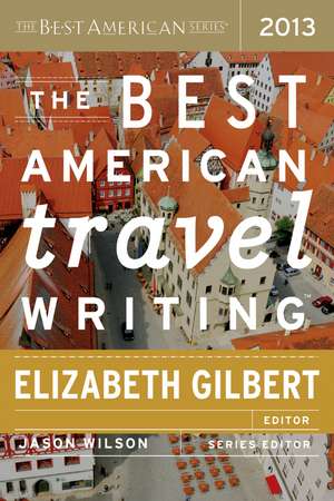 The Best American Travel Writing 2013 de Jason Wilson