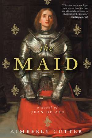 The Maid: A Novel of Joan of Arc de Kimberly Cutter