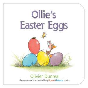 Ollie's Easter Eggs Board Book de Olivier Dunrea