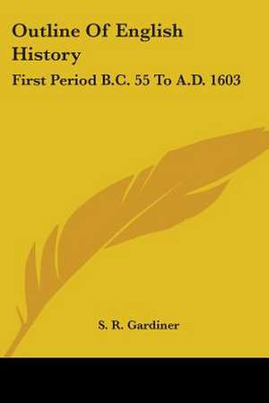 Outline Of English History de S. R. Gardiner