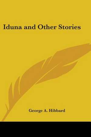 Iduna and Other Stories de George A. Hibbard