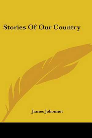 Stories Of Our Country de James Johonnot