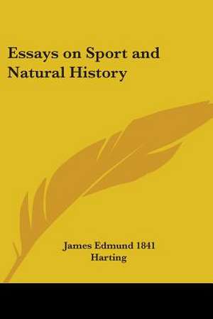 Essays on Sport and Natural History de James Edmund Harting