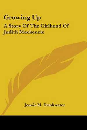 Growing Up de Jennie M. Drinkwater