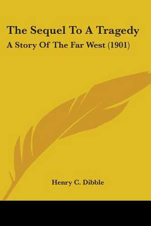 Dibble, H: Sequel To A Tragedy