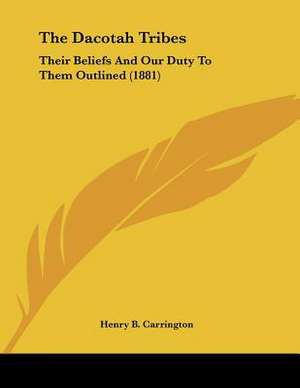 The Dacotah Tribes de Henry B. Carrington