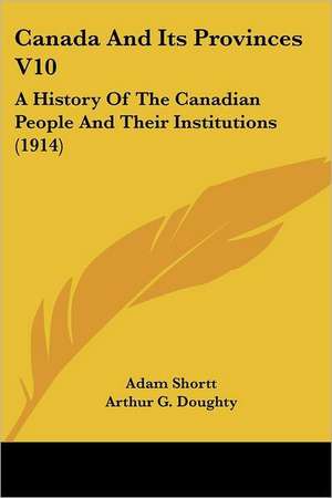 Canada And Its Provinces V10 de Arthur G. Doughty